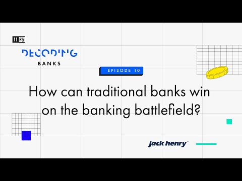 How can traditional banks win on the banking battlefield? | Decoding: Banks | Episode 10