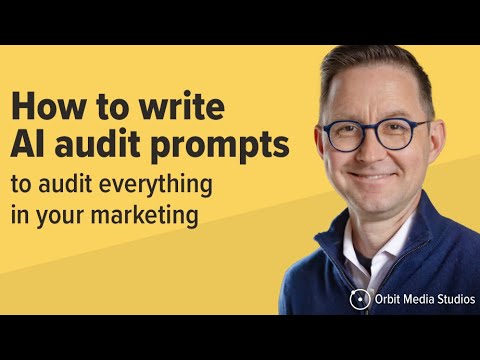 How to write AI audit prompts for improving everything in your marketing