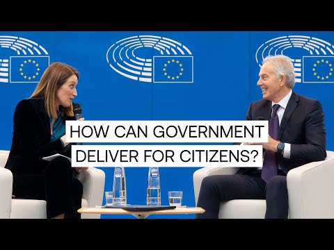 Tony Blair & European Parliament President Roberta Metsola: How can government deliver for citizens?
