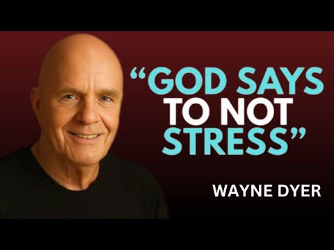 God says to not stress | Wayne Dyer