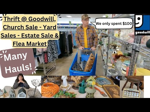 GOODWILL - Church Sale - Yard Sales - Flea Market - Estate Sale & Spent only $100. Thrift with Us