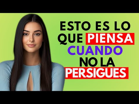 ¡ESTO ES LO QUE PIENSA UNA MUJER CUANDO NO LA PERSIGUES! | PSICOLOGÍA FEMENINA