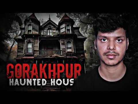 Gorakhpur's Haunted House || Real Horror Experience ||