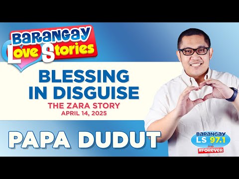 BLESSING IN DISGUISE - ZARA  | Papa Dudut | Barangay Love Stories