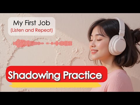 English Shadowing Practice | My First Job (A2-B1)