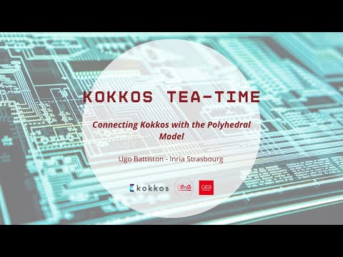 Kokkos Tea time with Ugo Battiston "Connecting Kokkos with the Polyhedral Model"
