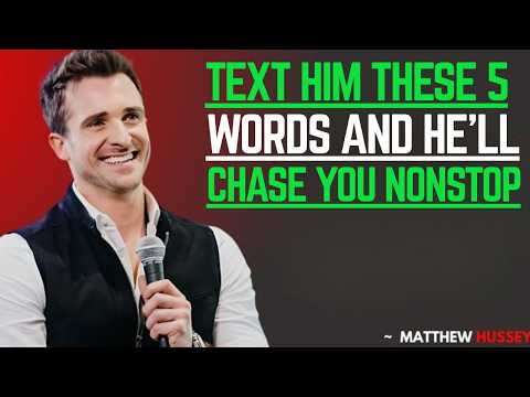 Text Him These 5 Words & Watch Him Chase You Nonstop || Matthew Hussey || Relationship Advice