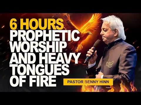 6 HOURS PROPHETIC WORSHIP AND HEAVY TONGUES OF FIRE || PASTOR BENNY HINN 