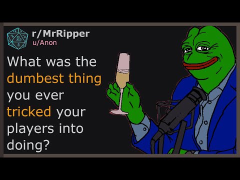 DM's, What was the dumbest thing you ever tricked your players into doing?