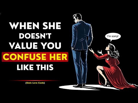 The One Thing That Hurts a Woman Most When She Stops Valuing You | Stoicism