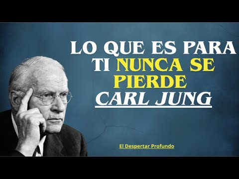 Lo Que Es para Ti Nunca Se Pierde — Carl Jung