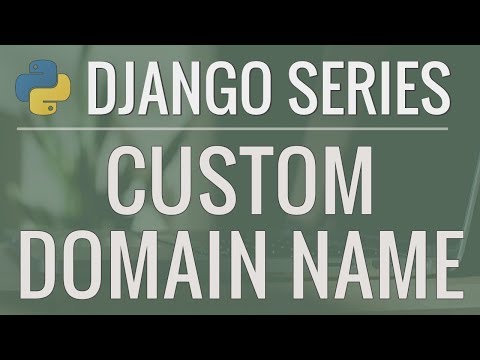 Python Django Tutorial: How to Use a Custom Domain Name for Our Application