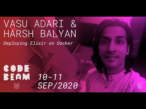 Deploying Elixir on Docker | Vasu Adari & Harsh Balyan | Code BEAM V