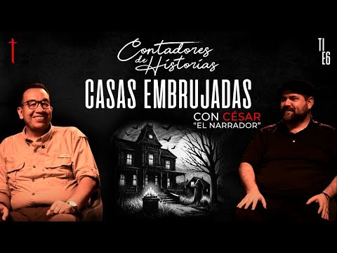 Contadores de Historias con César "El Narrador" | Sucesos en casas embrujadas