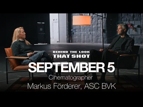 Behind the Look: THAT SHOT | September 5 | DP Markus Förderer ASC