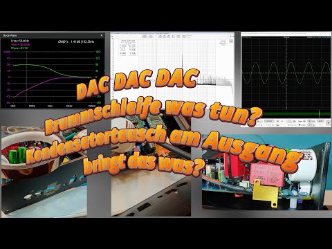 DAC DAC DAC 🎶 Brummschleife was tun? Kondensatortausch am Ausgang.
