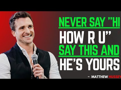 Say These 3 Magic Key Words and He’ll Think About You Nonstop | Matthew Hussey life-changing advice