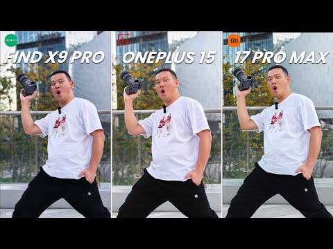 OnePlus 15 vs OPPO Find X9 Pro vs Xiaomi 17 Pro Max: Camera Battle