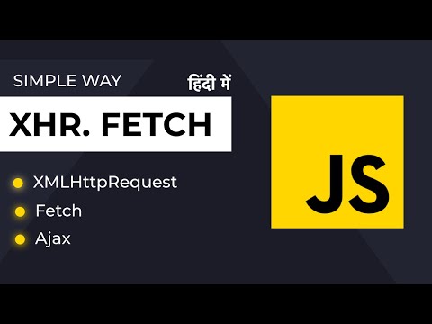 Understanding AJAX in JavaScript: XMLHttpRequest vs Fetch API - Detailed Comparison in Hindi
