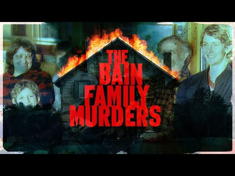 The Bain Family Murders: Who Really Did It?