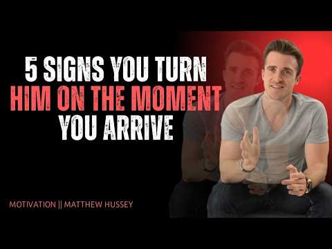 5 Signs You Turn Him On the Moment You Arrive (He Can’t Hide This) | Matthew Hussey