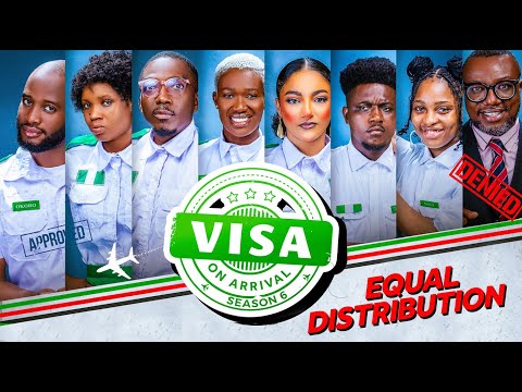 VISA ON ARRIVAL SEASON 6 (EP6): Equal Distribution || Comedy | Drama | Nollywood