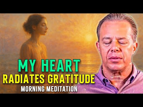 Dr. Joe Dispenza - My Heart Radiates Gratitude | Guided Morning Meditation to Attract Miracles