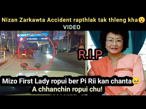 Nizan Zarkawta accident rapthlak tak thleng kha | Video | Mizo Nu ropui Pi Rii kan chân ta🥺