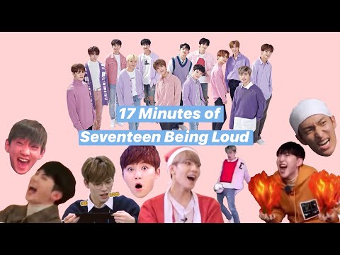 Seventeen Being Loud for 17 Minutes