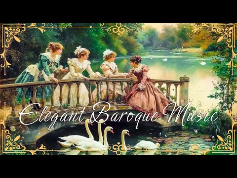 The Most Elegant Baroque Music Ever Written by Handel, Bach, Vivaldi, Corelli and More