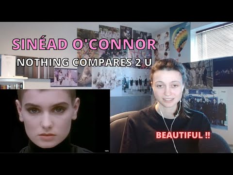 First reaction to SINÉAD O'CONNOR - "NOTHING COMPARES 2 U"