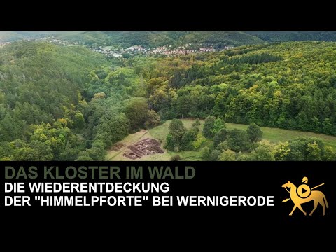 The monastery in the woods- The rediscovery of "Himmelpforten" by Wernigerode