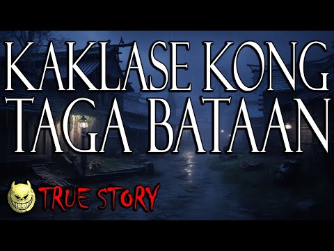 ANG KAKLASE KONG TAGA BATAAN - TRUE STORY