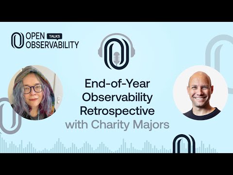 End-of-Year Observability Retrospective with Charity Majors