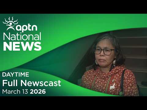 APTN National News: March 13, 2026