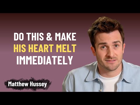 Things You Can Do To Make A Guy’s Heart Melt Immediately | Matthew Hussey