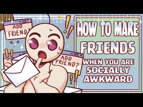 How to Make Friends When You're Socially Awkward