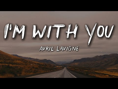 Avril Lavigne – I'm With You (Lyrics) | 2000s Nostalgia & Heartfelt Pop