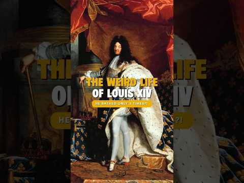 He Bathed ONLY 3 TIMES?! The Weird Life of LOUIS XIV