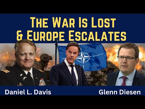 Daniel Davis: The War Is Lost & Europe Escalates