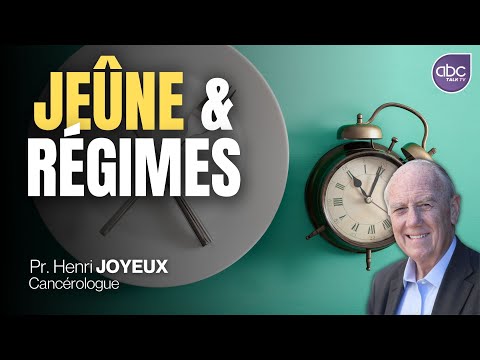 JEÛNES ET REGIMES : Effet de mode ou réalité scientifique ? - Pr Henri JOYEUX