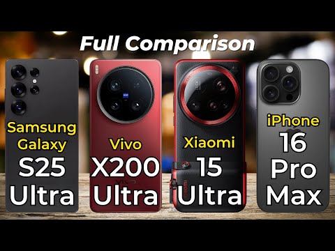 Vivo X200 Ultra vs Xiaomi 15 Ultra vs iPhone 16 Pro Max vs Samsung Galaxy S25 Ultra