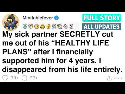 My sick partner cut me out of his “HEALTHY LIFE PLANS” after 4 years of support [FULL STORY]