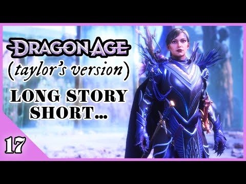 Long Story Short… | Dragon Age: Taylor’s Version Playthrough (#17)