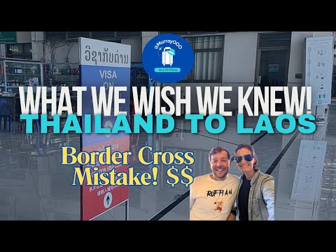 Crossing the Thailand-Laos Border (Chiang Khong to Huay Xai) – Easy or Nightmare?
