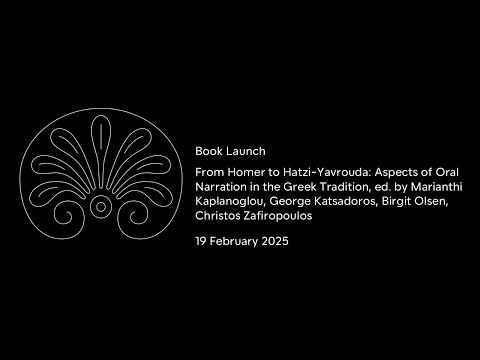 Book Launch: From Homer to Hatzi-Yavrouda: Aspects of Oral Narration in the Greek Tradition.