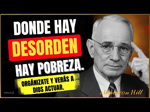 1º Organiza tu DESORDEN… y deja que Dios ordene el resto de tu vida. — Napoleon Hill