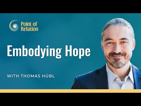 Embodying Hope | Point of Relation Podcast with Thomas Hübl