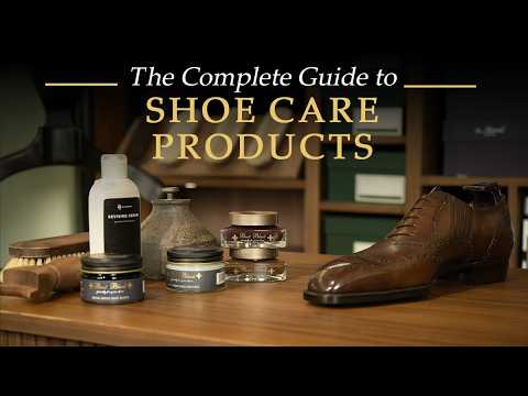 The Complete Guide to Shoe Care Products