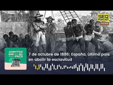 It turns out that this is no small feat | October 7, 1886: Spain, the last country to abolish sla...